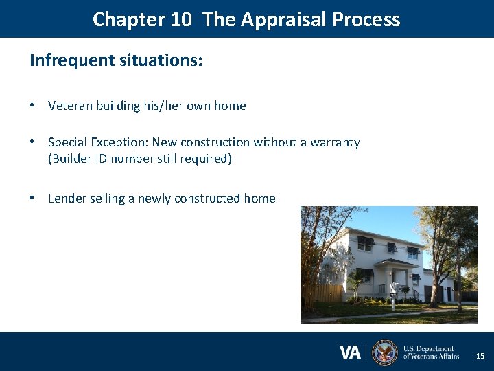 Chapter 10 The Appraisal Process Infrequent situations: • Veteran building his/her own home •