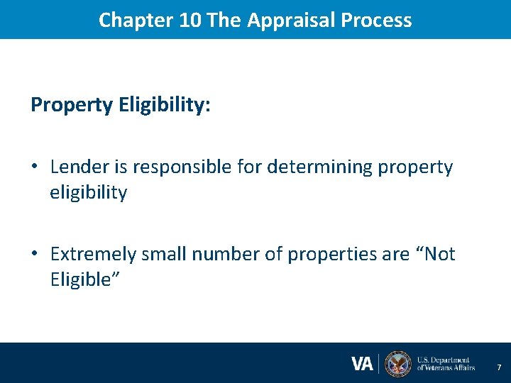Chapter 10 The Appraisal Process Property Eligibility: • Lender is responsible for determining property