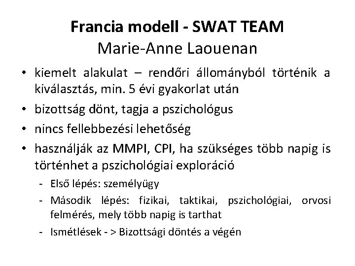 Francia modell - SWAT TEAM Marie-Anne Laouenan • kiemelt alakulat – rendőri állományból történik