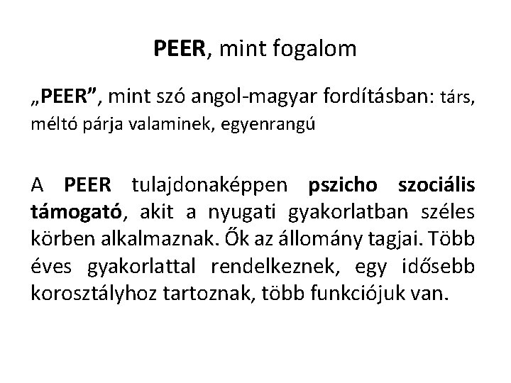 PEER, mint fogalom „PEER”, mint szó angol-magyar fordításban: társ, méltó párja valaminek, egyenrangú A