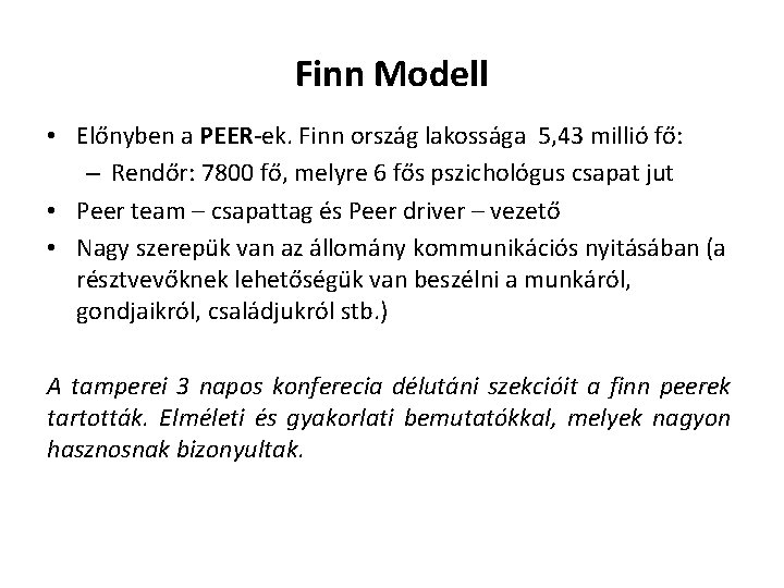 Finn Modell • Előnyben a PEER-ek. Finn ország lakossága 5, 43 millió fő: –