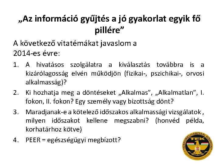 „Az információ gyűjtés a jó gyakorlat egyik fő pillére” A következő vitatémákat javaslom a