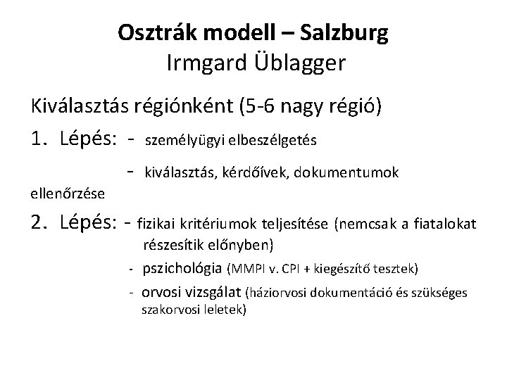 Osztrák modell – Salzburg Irmgard Üblagger Kiválasztás régiónként (5 -6 nagy régió) 1. Lépés: