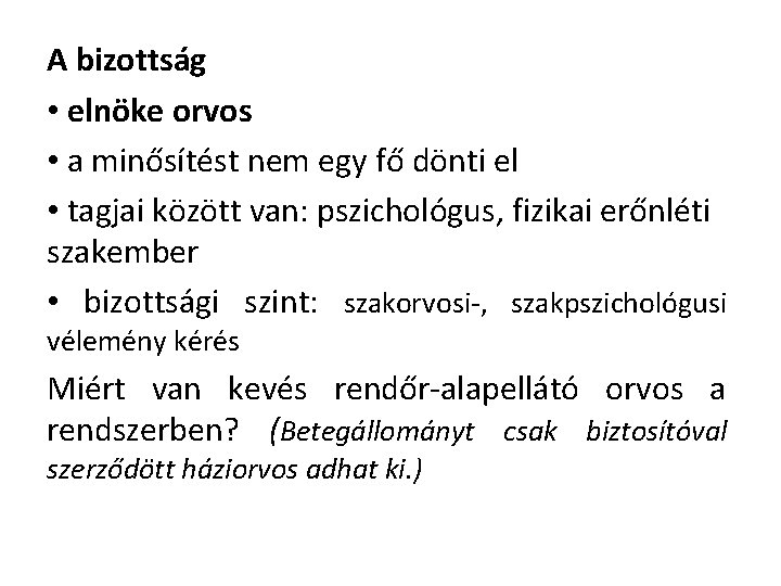 A bizottság • elnöke orvos • a minősítést nem egy fő dönti el •