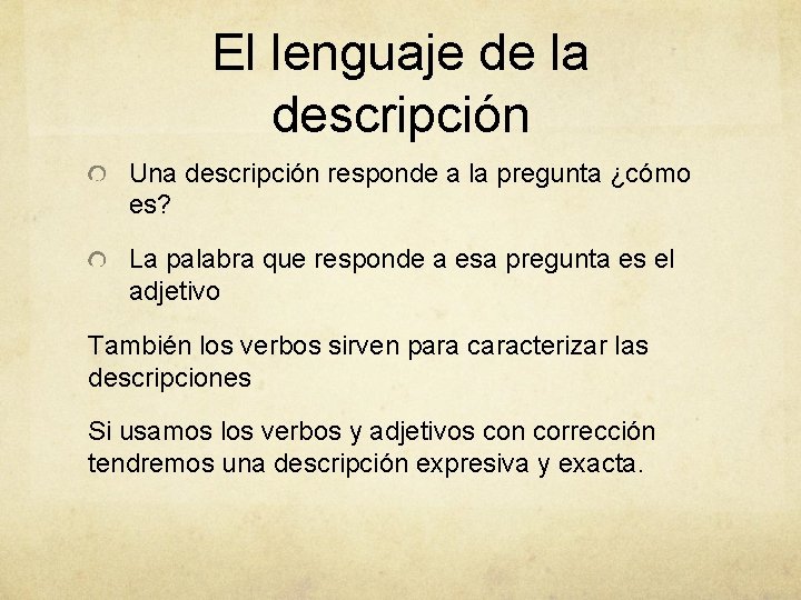 El lenguaje de la descripción Una descripción responde a la pregunta ¿cómo es? La