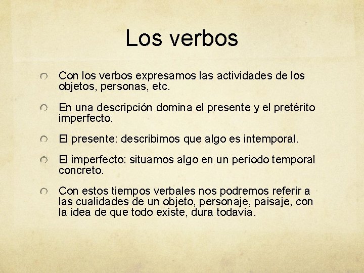 Los verbos Con los verbos expresamos las actividades de los objetos, personas, etc. En