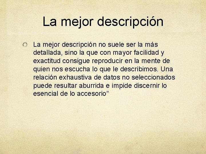 La mejor descripción no suele ser la más detallada, sino la que con mayor