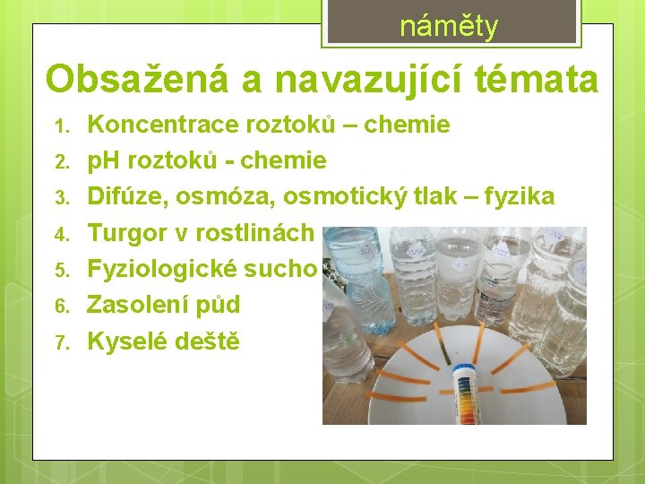 náměty Obsažená a navazující témata 1. 2. 3. 4. 5. 6. 7. Koncentrace roztoků