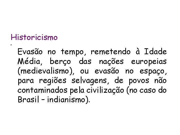 Historicismo • Evasão no tempo, remetendo à Idade Média, berço das nações europeias (medievalismo),