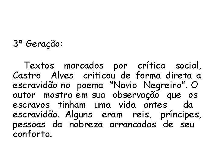 3ª Geração: Textos marcados por crítica social, Castro Alves criticou de forma direta a