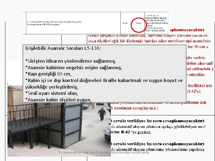 Erişilebilir Asansör Soruları I. 5 -I. 36; *Girişten itibaren yönlendirme sağlanmış, *Asansör kabinine engelsiz