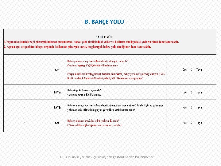 B. BAHÇE YOLU Bu sunumda yer alan içerik kaynak gösterilmeden kullanılamaz 