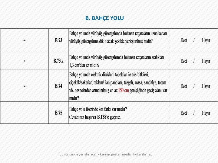 B. BAHÇE YOLU Bu sunumda yer alan içerik kaynak gösterilmeden kullanılamaz 