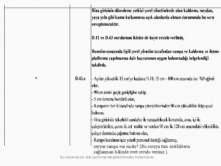 seyyar rampa var mıdır? (Bu soruya tüm özelliklerin sağlanması hâlinde evet cevabı veriniz. )