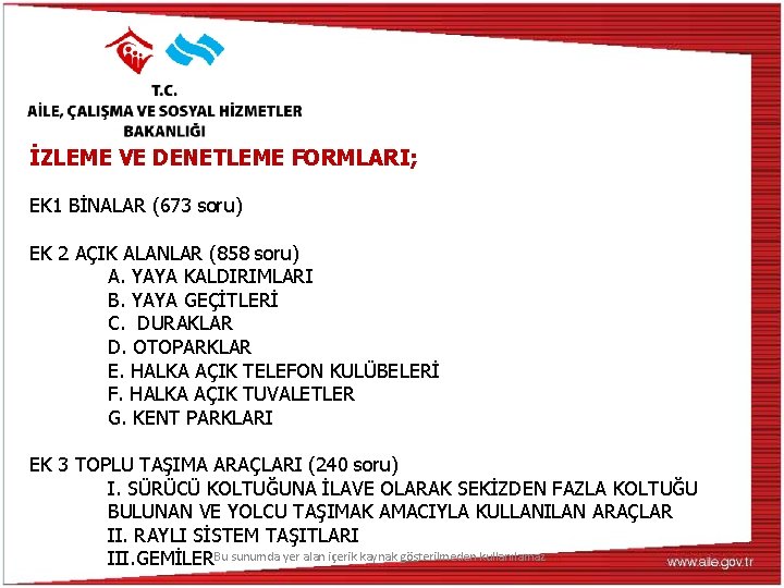 İZLEME VE DENETLEME FORMLARI; EK 1 BİNALAR (673 soru) EK 2 AÇIK ALANLAR (858