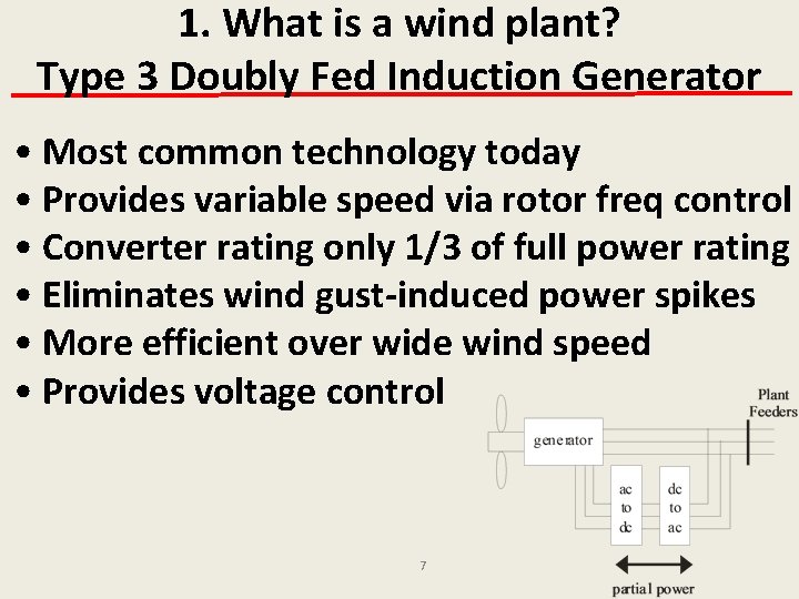 1. What is a wind plant? Type 3 Doubly Fed Induction Generator • Most