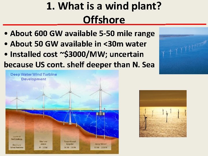 1. What is a wind plant? Offshore • About 600 GW available 5 -50