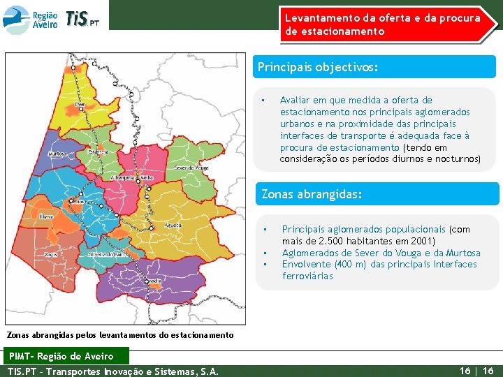 Levantamento da oferta e da procura de estacionamento Principais objectivos: • Avaliar em que