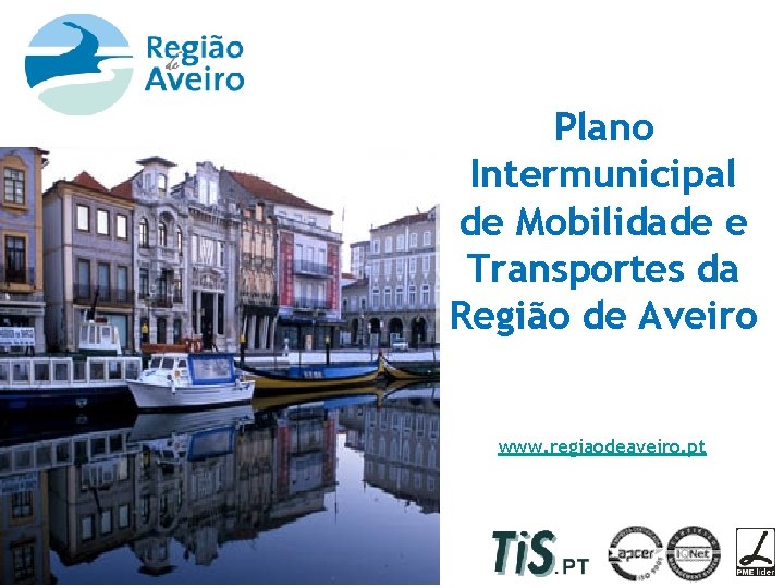 Plano Intermunicipal de Mobilidade e Transportes da Região de Aveiro www. regiaodeaveiro. pt PIMT