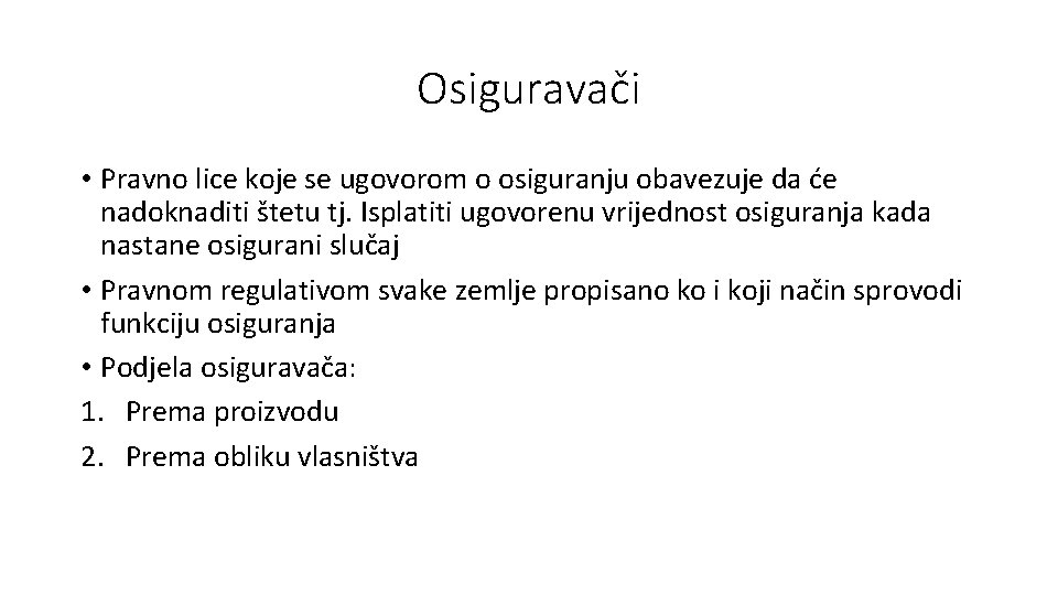 Osiguravači • Pravno lice koje se ugovorom o osiguranju obavezuje da će nadoknaditi štetu