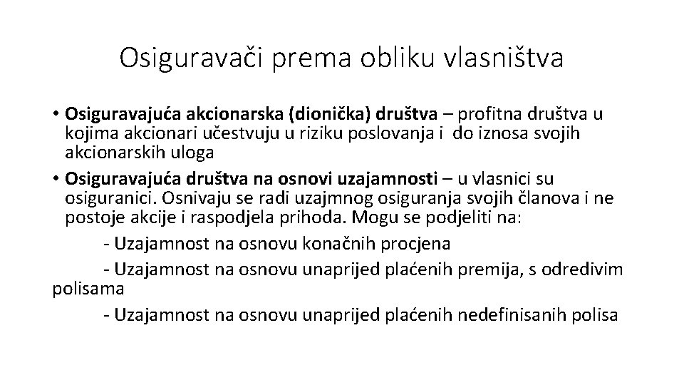 Osiguravači prema obliku vlasništva • Osiguravajuća akcionarska (dionička) društva – profitna društva u kojima