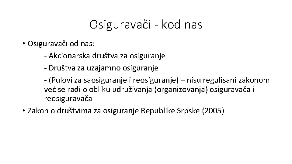 Osiguravači - kod nas • Osiguravači od nas: - Akcionarska društva za osiguranje -