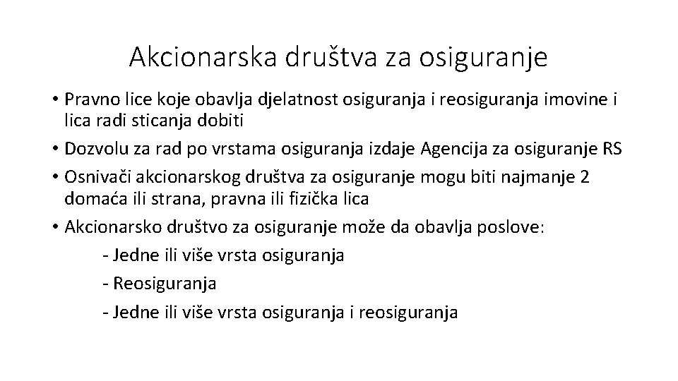 Akcionarska društva za osiguranje • Pravno lice koje obavlja djelatnost osiguranja i reosiguranja imovine
