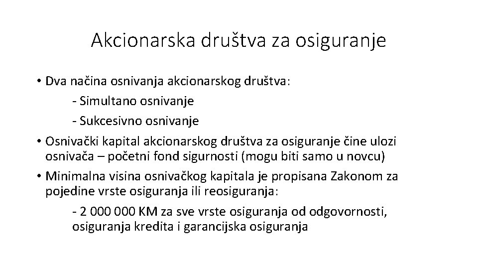 Akcionarska društva za osiguranje • Dva načina osnivanja akcionarskog društva: - Simultano osnivanje -