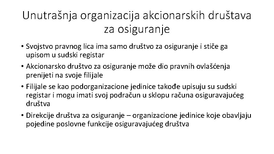 Unutrašnja organizacija akcionarskih društava za osiguranje • Svojstvo pravnog lica ima samo društvo za