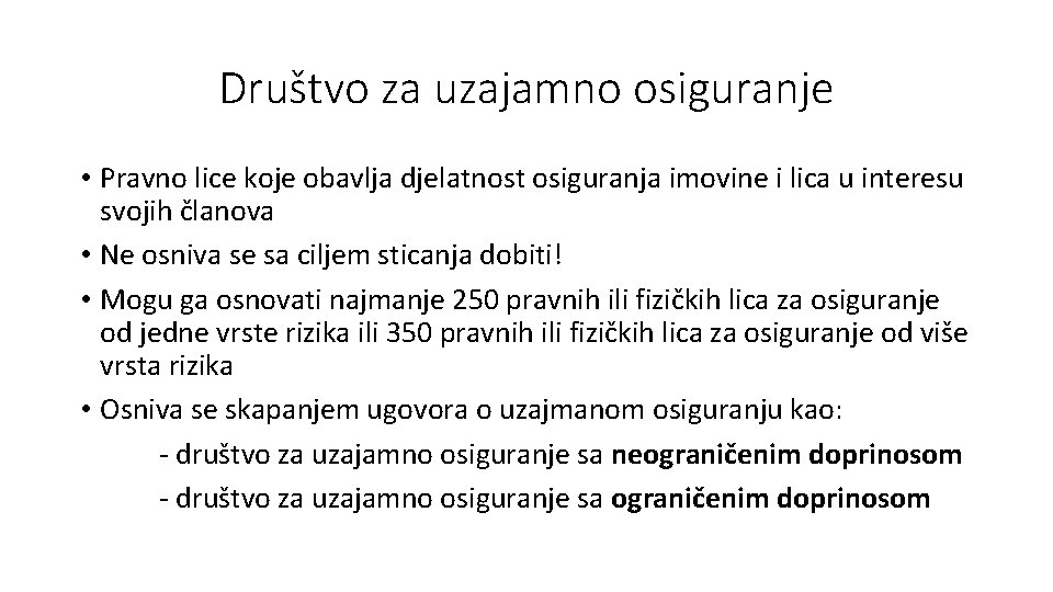 Društvo za uzajamno osiguranje • Pravno lice koje obavlja djelatnost osiguranja imovine i lica