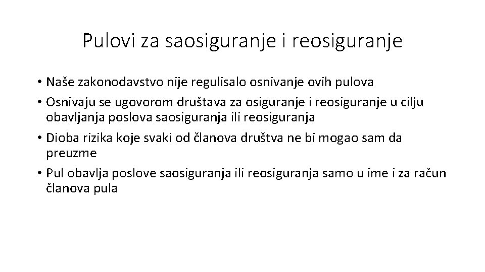 Pulovi za saosiguranje i reosiguranje • Naše zakonodavstvo nije regulisalo osnivanje ovih pulova •