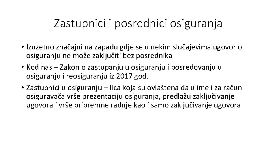 Zastupnici i posrednici osiguranja • Izuzetno značajni na zapadu gdje se u nekim slučajevima