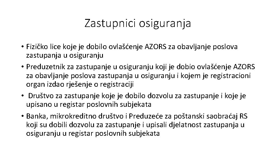 Zastupnici osiguranja • Fizičko lice koje je dobilo ovlašćenje AZORS za obavljanje poslova zastupanja