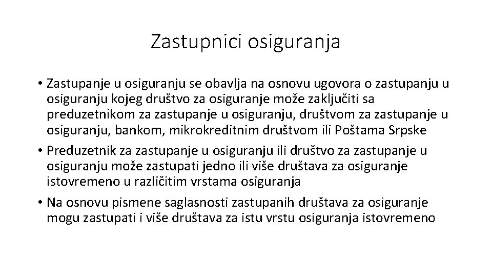 Zastupnici osiguranja • Zastupanje u osiguranju se obavlja na osnovu ugovora o zastupanju u