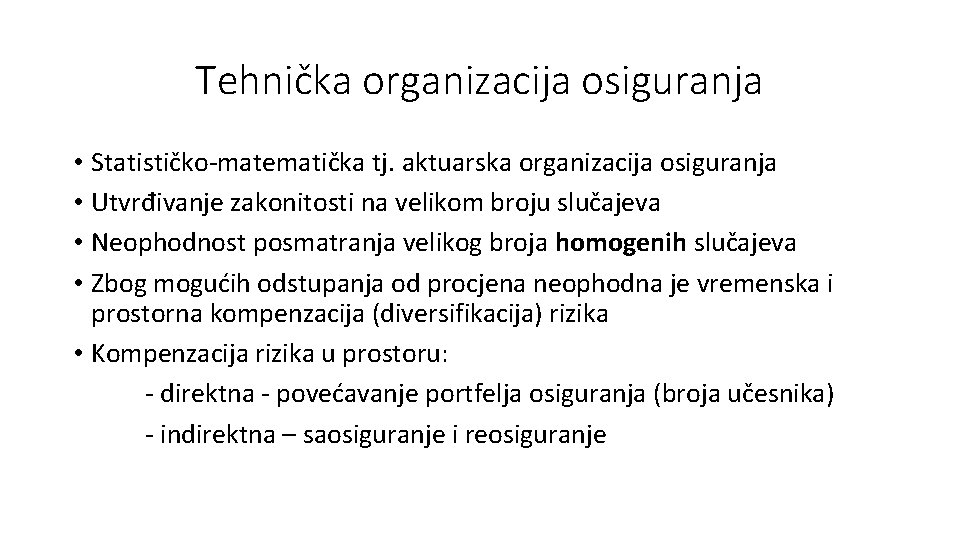 Tehnička organizacija osiguranja • Statističko-matematička tj. aktuarska organizacija osiguranja • Utvrđivanje zakonitosti na velikom