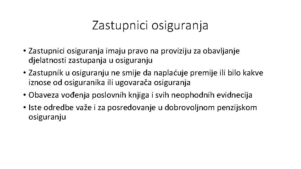 Zastupnici osiguranja • Zastupnici osiguranja imaju pravo na proviziju za obavljanje djelatnosti zastupanja u