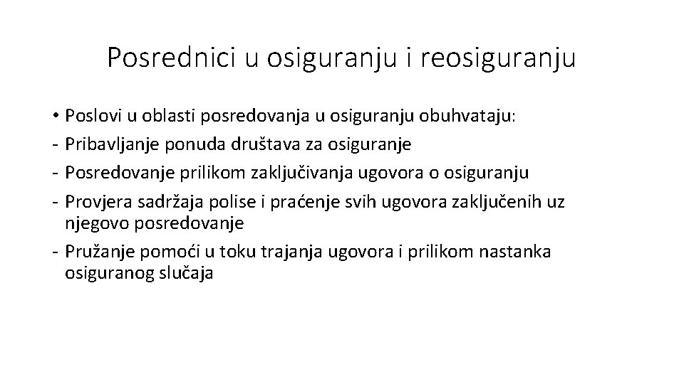 Posrednici u osiguranju i reosiguranju • Poslovi u oblasti posredovanja u osiguranju obuhvataju: -