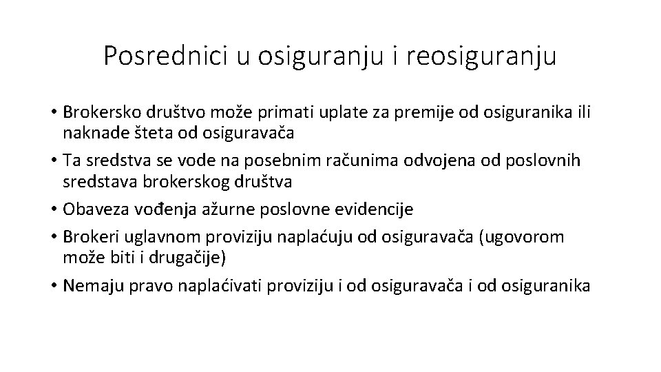 Posrednici u osiguranju i reosiguranju • Brokersko društvo može primati uplate za premije od