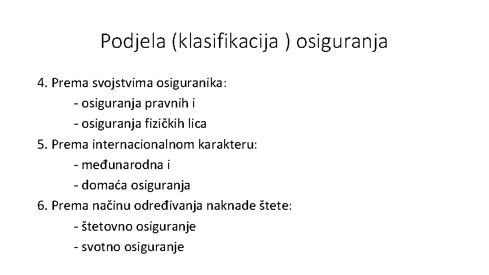 Podjela (klasifikacija ) osiguranja 4. Prema svojstvima osiguranika: - osiguranja pravnih i - osiguranja
