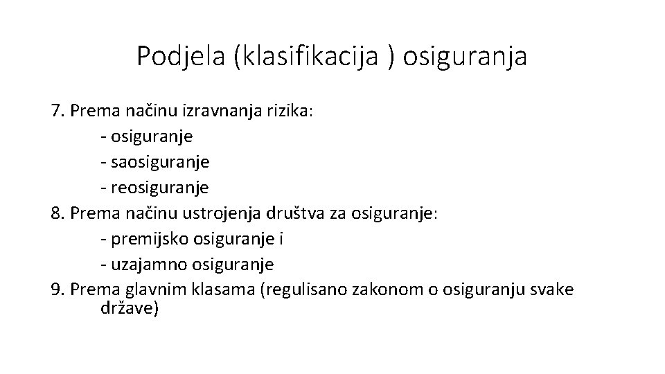 Podjela (klasifikacija ) osiguranja 7. Prema načinu izravnanja rizika: - osiguranje - saosiguranje -