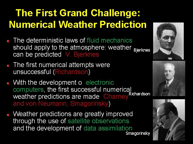 The First Grand Challenge: Numerical Weather Prediction The deterministic laws of fluid mechanics should