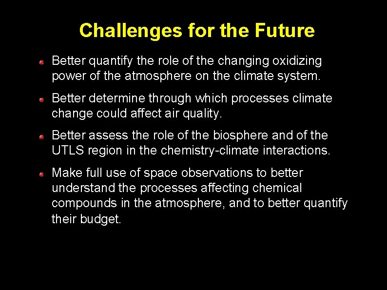 Challenges for the Future Better quantify the role of the changing oxidizing power of