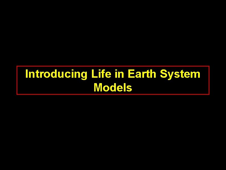 Introducing Life in Earth System Models 