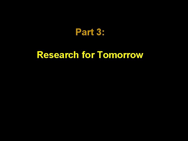 Part 3: Research for Tomorrow 