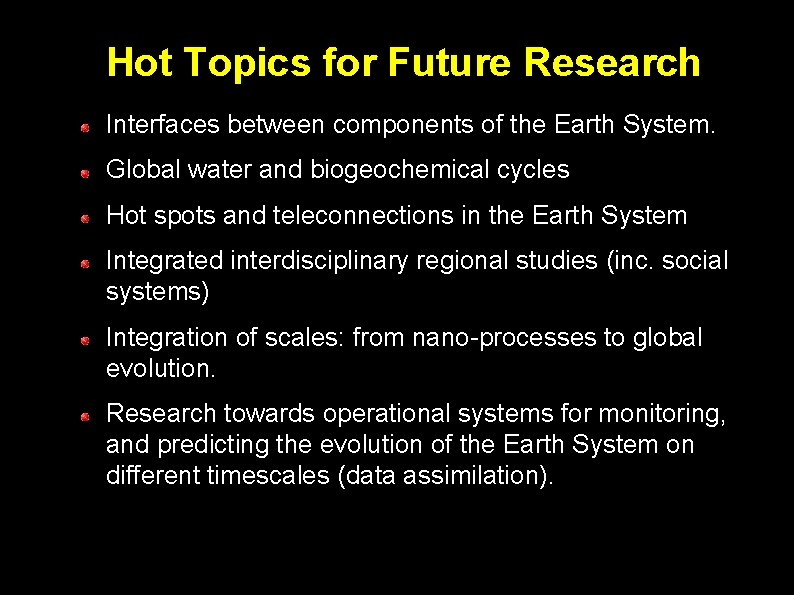 Hot Topics for Future Research Interfaces between components of the Earth System. Global water