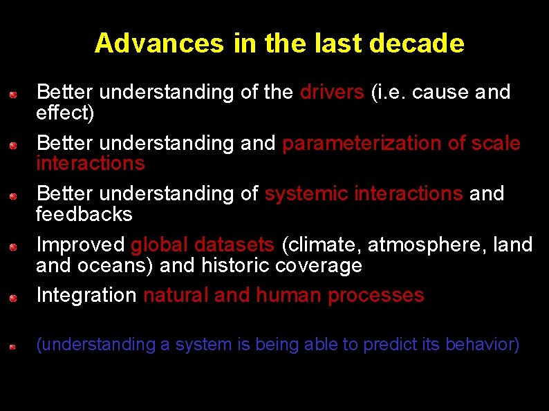 Advances in the last decade Better understanding of the drivers (i. e. cause and