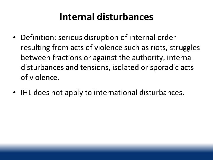 Internal disturbances • Definition: serious disruption of internal order resulting from acts of violence