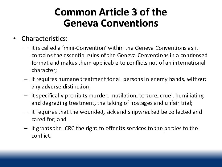 Common Article 3 of the Geneva Conventions • Characteristics: – it is called a