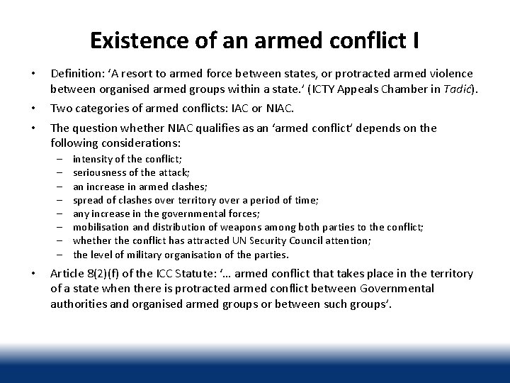 Existence of an armed conflict I • Definition: ‘A resort to armed force between