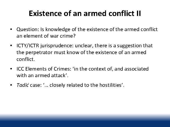 Existence of an armed conflict II • Question: Is knowledge of the existence of
